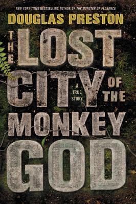 Book Review: The Lost City of the Monkey God by Douglas Preston (nonfiction)