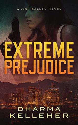 Book Review: Extreme Prejudice by Dharma Kelleher (thriller)