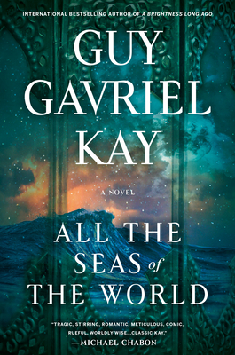 Book Review: All the Seas of the World by Guy Gavriel Kay (fantasy)